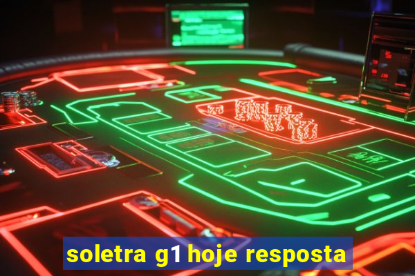 soletra g1 hoje resposta